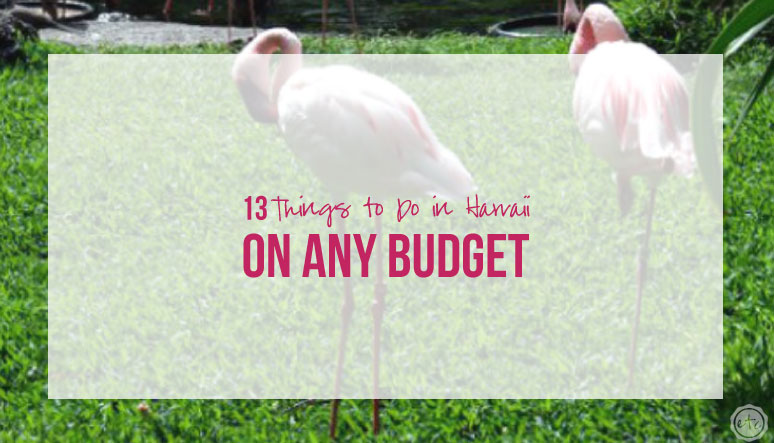 13 Things to do in Hawaii on ANY Budget
