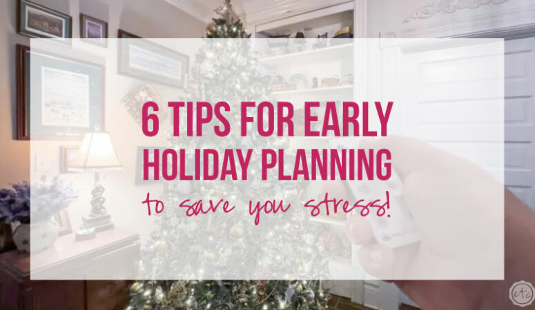 6 Tips for Early Holiday Planning to Save you Stress