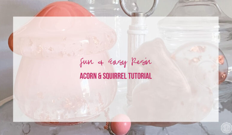 Easy Resin Acorn & Squirrel Tutorial