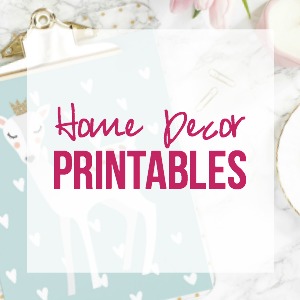 Home Decor Printables!