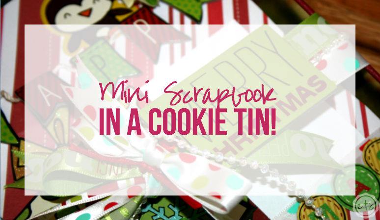 Mini Scrapbook In a Cookie Tin!