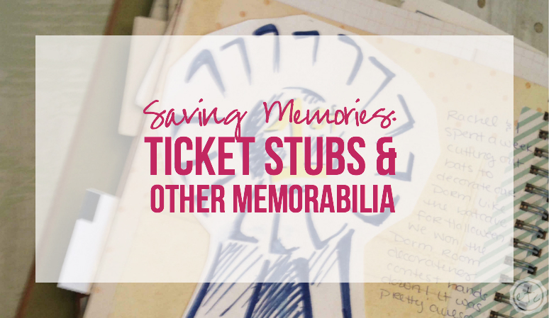 Saving Memories: Ticket Stubs & Other Memorabilia
