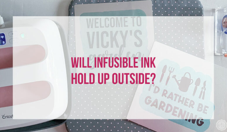 Will Infusible Ink Hold Up Outside?